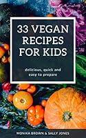 Algopix Similar Product 9 - 33 VEGAN RECIPES FOR KIDS DELICIOUS