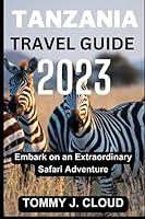 Algopix Similar Product 7 - TANZANIA TRAVEL GUIDE 2023 Embark on