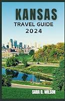 Algopix Similar Product 5 - KANSAS TRAVEL GUIDE 2024 DISCOVER