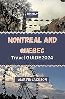 Algopix Similar Product 8 - MONTREAL AND QUEBEC TRAVEL GUIDE 2024