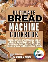 Algopix Similar Product 19 - ULTIMATE BREAD MACHINE COOKBOOK