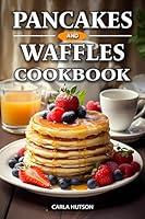 Algopix Similar Product 19 - Pancakes And Waffles Cookbook