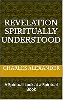 Algopix Similar Product 16 - Revelation Spiritually Understood A