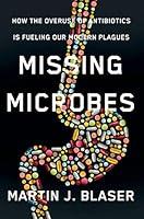 Algopix Similar Product 5 - Missing Microbes How the Overuse of