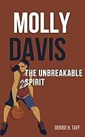 Algopix Similar Product 7 - MOLLY DAVIS: THE UNBREAKABLE SPIRIT