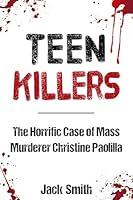 Algopix Similar Product 8 - Teen Killers  The Horrific Case of