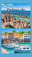 Algopix Similar Product 3 - Palma de Mallorca Tour Guide 2024