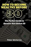 Algopix Similar Product 20 - HOW TO BECOME WEALTHY BEFORE 30 The