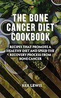 Algopix Similar Product 19 - THE BONE CANCER DIET COOKBOOK Recipes