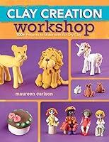 Algopix Similar Product 18 - Clay Creation Workshop 100 Projects