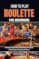 Algopix Similar Product 19 - HOW TO PLAY ROULETTE FOR BEGINNERS 