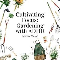 Algopix Similar Product 5 - Cultivating Focus: Gardening with ADHD