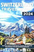 Algopix Similar Product 4 - Switzerland Travel Guide 2024 Your