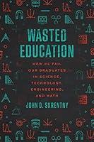 Algopix Similar Product 4 - Wasted Education How We Fail Our