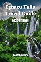 Algopix Similar Product 9 - Iguazu Falls 2024 Edition Maximizing