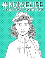 Algopix Similar Product 4 - Nurse Life: A Snarky Adult Coloring Book