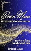 Algopix Similar Product 5 - Dear Mom Letters From Your Daughters