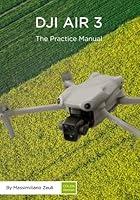 Algopix Similar Product 9 - DJI Air 3  The Practice Manual Color