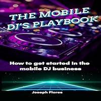 Algopix Similar Product 17 - The Mobile DJs Playbook How to Get