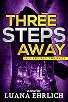 Algopix Similar Product 8 - Three Steps Away A Titus Ray Thriller