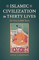 Algopix Similar Product 20 - Islamic Civilization in Thirty Lives