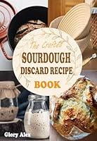 Algopix Similar Product 16 - THE CRAFTED SOURDOUGH DISCARD RECIPE