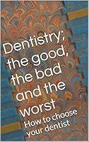 Algopix Similar Product 9 - Dentistry the good the bad and the