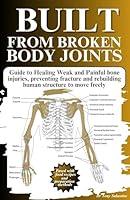 Algopix Similar Product 17 - BUILT FROM BROKEN BODY JOINTS Guide to