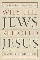 Algopix Similar Product 2 - Why the Jews Rejected Jesus The