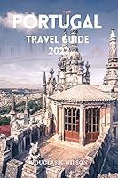 Algopix Similar Product 9 - PORTUGAL TRAVEL GUIDE 2023 The