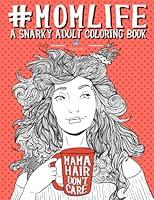 Algopix Similar Product 13 - Mom Life: A Snarky Adult Coloring Book