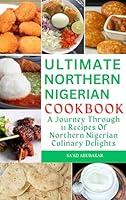 Algopix Similar Product 2 - ULTIMATE NORTHERN NIGERIAN COOKBOOK A