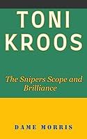 Algopix Similar Product 4 - TONI KROOS The Snipers Scope and