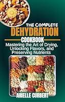 Algopix Similar Product 14 - The Complete Dehydrator Cookbook