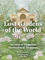 Algopix Similar Product 18 - Lost Gardens of the World An Atlas of