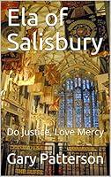 Algopix Similar Product 9 - Ela of Salisbury: Do Justice, Love Mercy