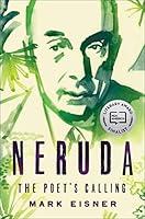 Algopix Similar Product 14 - Neruda: The Poet's Calling