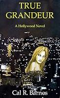 Algopix Similar Product 5 - True Grandeur: A Hollywood Novel