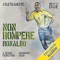 Algopix Similar Product 18 - Non rompere. Ronaldo: Atleticamente