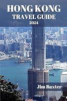 Algopix Similar Product 15 - HONG KONG TRAVEL GUIDE 2024 Edition