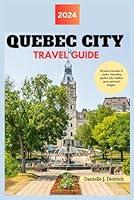 Algopix Similar Product 2 - QUEBEC CITY TRAVEL GUIDE Beyond