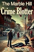 Algopix Similar Product 18 - The Marble Hill Crime Blotter A