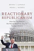 Algopix Similar Product 1 - Reactionary Republicanism How the Tea
