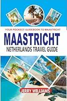 Algopix Similar Product 15 - MAASTRICHT NETHERLANDS TRAVEL GUIDE 