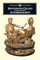 Algopix Similar Product 20 - The Autobiography of Benvenuto Cellini