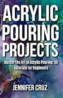Algopix Similar Product 10 - Acrylic Pouring Projects Master the
