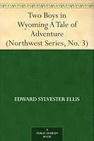 Algopix Similar Product 18 - Two Boys in Wyoming A Tale of Adventure