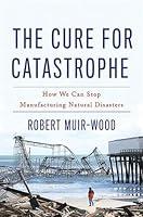 Algopix Similar Product 19 - The Cure for Catastrophe How We Can