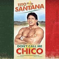 Algopix Similar Product 1 - Tito Santana Dont Call Me Chico