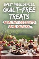 Algopix Similar Product 19 - Sweet Indulgences GuiltFree Treats